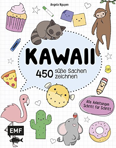Kawaii - 450 süße Sachen zeichnen: Alle Anleitungen Schritt für Schritt