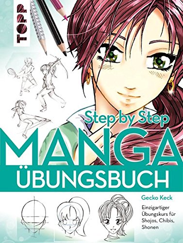 Manga Step by Step Übungsbuch: Einzigartiger Übungskurs für Shojos, Chibis, Shonen