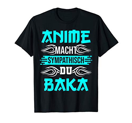 Anime macht sympathisch du Baka T-Shirt | Dein Otaku Shop für Anime, Dakimakura, Ecchi und mehr