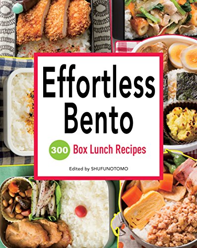 Effortless Bento: 300 Japanese Box Lunch Recipes: Recipes