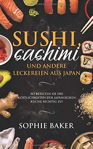 Sushi Sashimi und andere Leckereien aus Japan: So bereiten