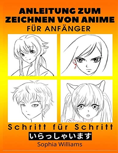 Anleitung zum Zeichnen von Anime für Anfänger Schritt für Schritt: Manga- und Anime-Zeichentutori