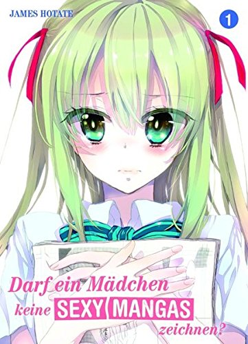 Darf ein Waifu keine sexy Mangas zeichnen?: Bd. 1