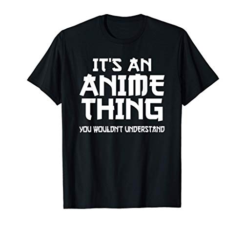 Anime Teen Lustiges Its An Thing TShirt