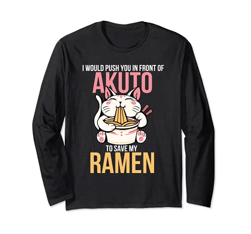 Ich würde dich vor Akuto schieben um meine Nudeln zu