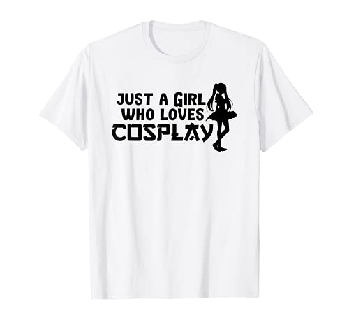 Just a girl who loves cosplay Anime TShirt