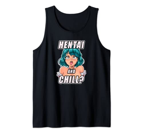 Hentai and Chill I Japan Waifu Anime Otaku Tank Top