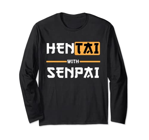 Hentai with Senpai lustig Anime Meme Spruch Langarmshirt
