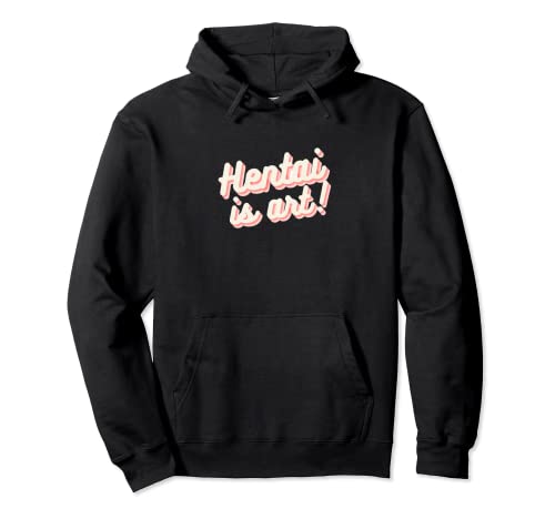 Hentai Is Art Lustiges Anime Manga Fan TShirt Pullover