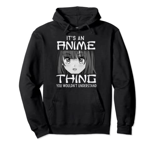 Its An Anime Thing You Wouldnt erstand MangaPullover Hoodie