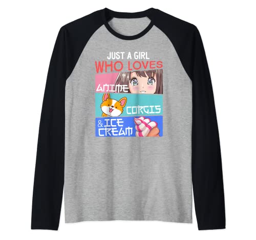 Just Girl Who Loves Anime Corgis Ice Cream Kawaii Otaku Raglan