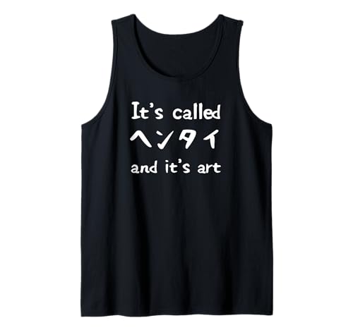 Its Called Hentai and Art | Lustiges AnimeZitat Tank Top